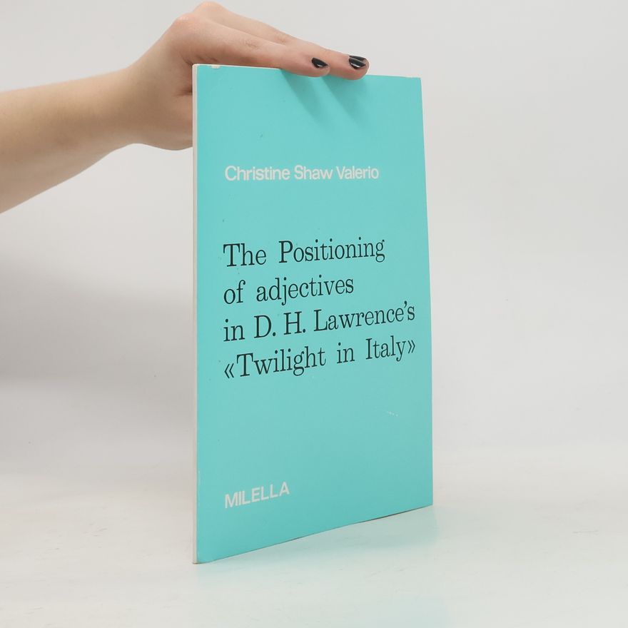 Christine Shaw Valerio The Positioning of Adjectives in D. H. Lawrence's "Twilight in Italy"