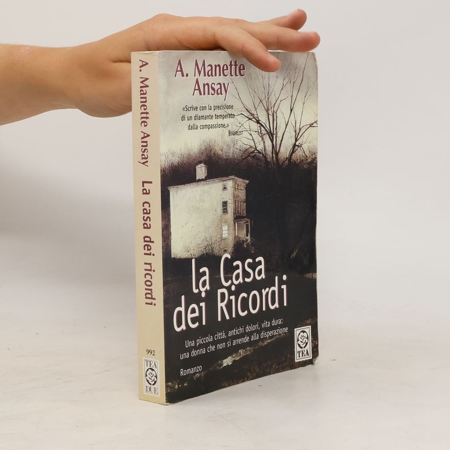 A. Manette Ansay La casa dei ricordi
