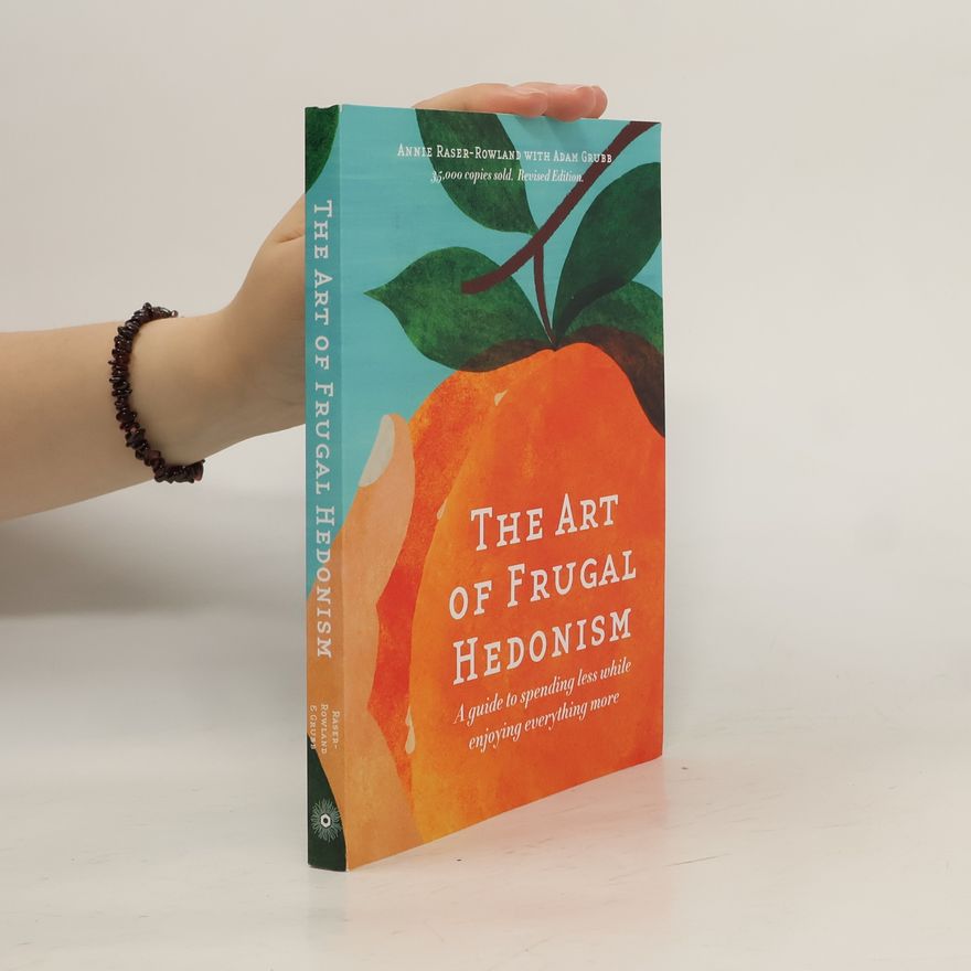 Annie Raser-Rowland Art Of Frugal Hedonism