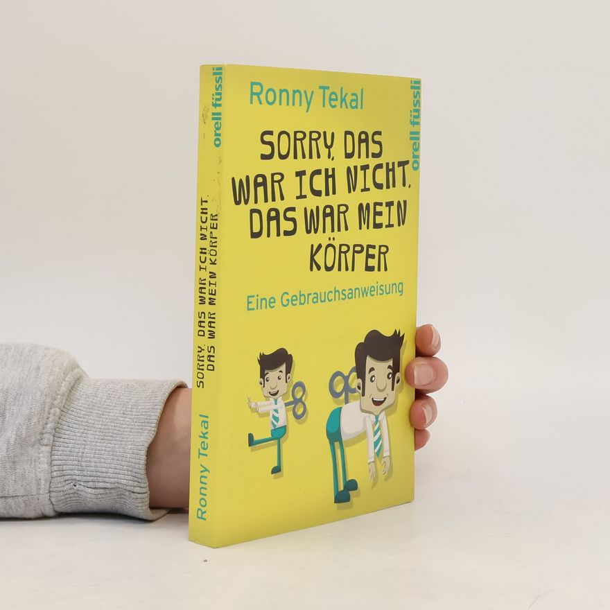 Ronny Tekal Sorry, das war ich nicht, das war mein Körper