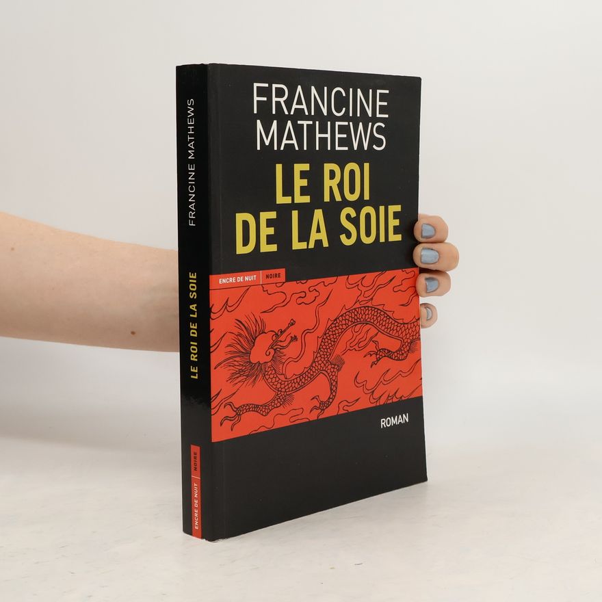 Francine Mathews Le Roi de la soie