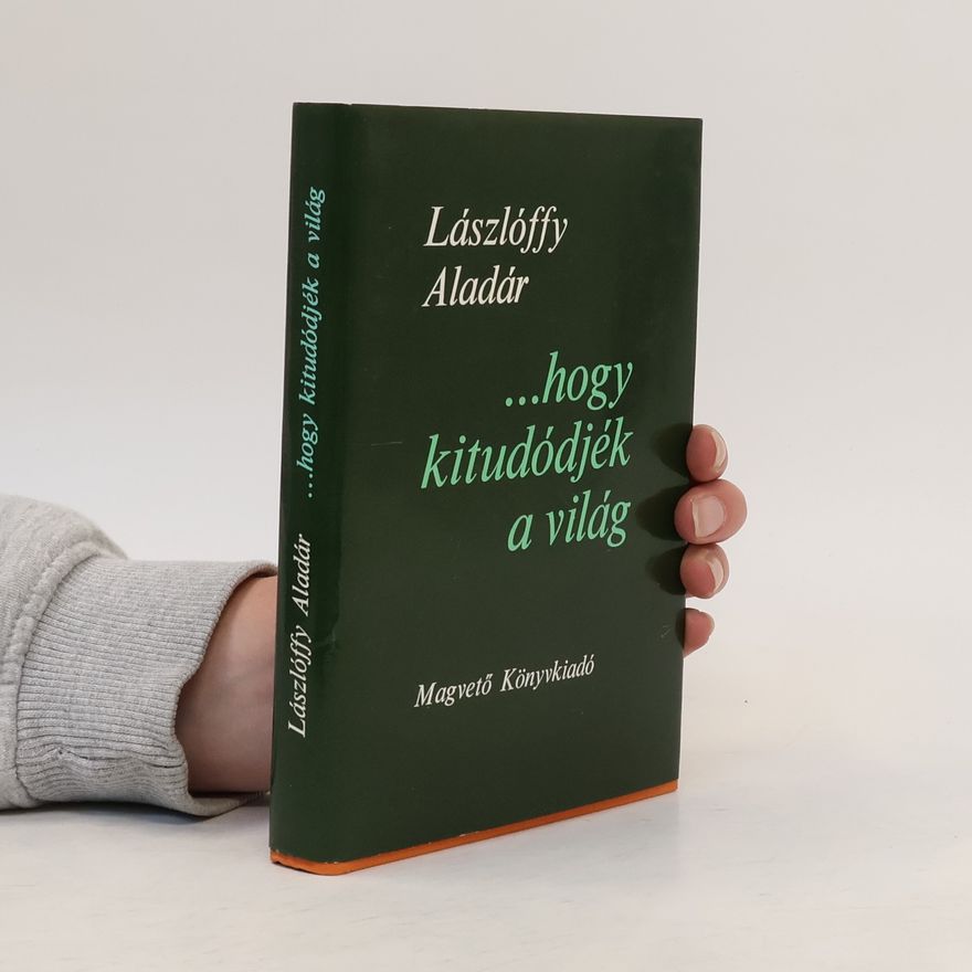 Lászlóffy Aladár ... hogy kitudódjék a világ