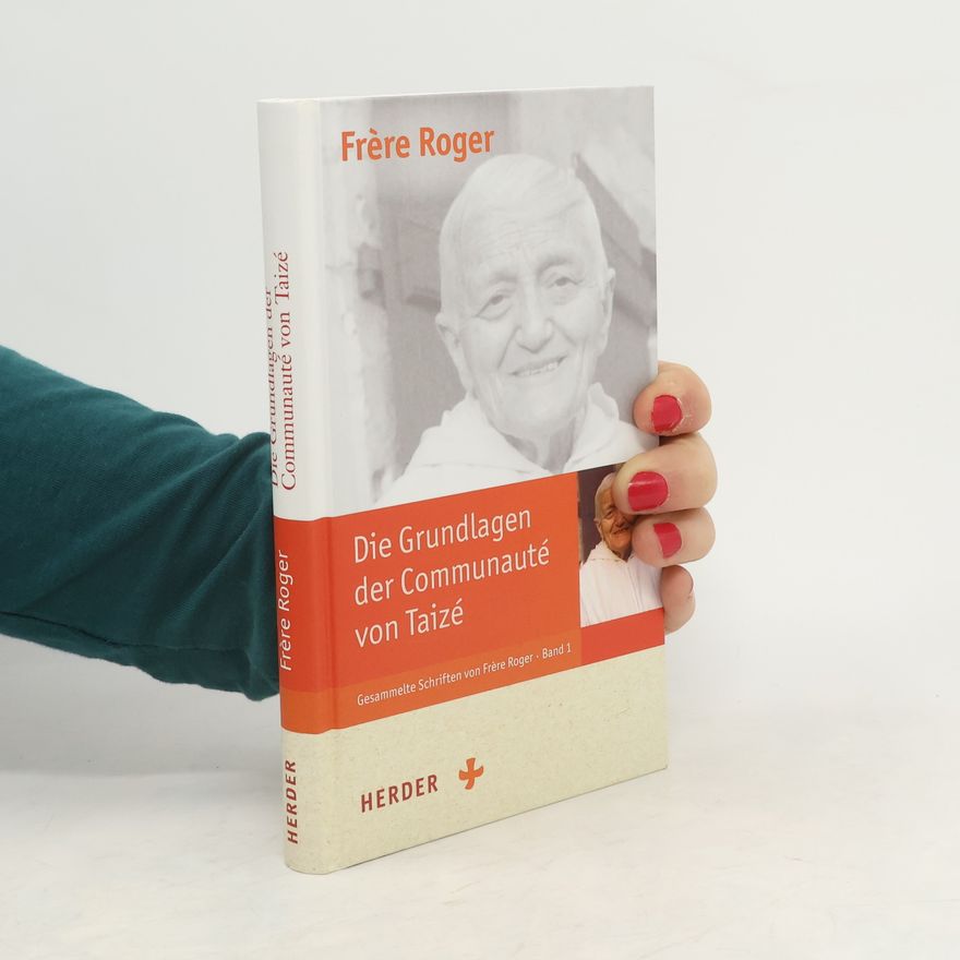 Frère Roger Die Grundlagen des gemeinsamen Lebens in Taizé