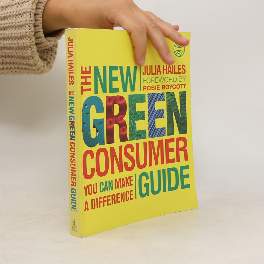 Julia Hailes The New Green Consumer Guide