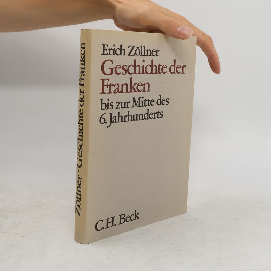 Erich Zöllner Geschichte der Franken bis zur Mitte des sechsten Jahrhunderts