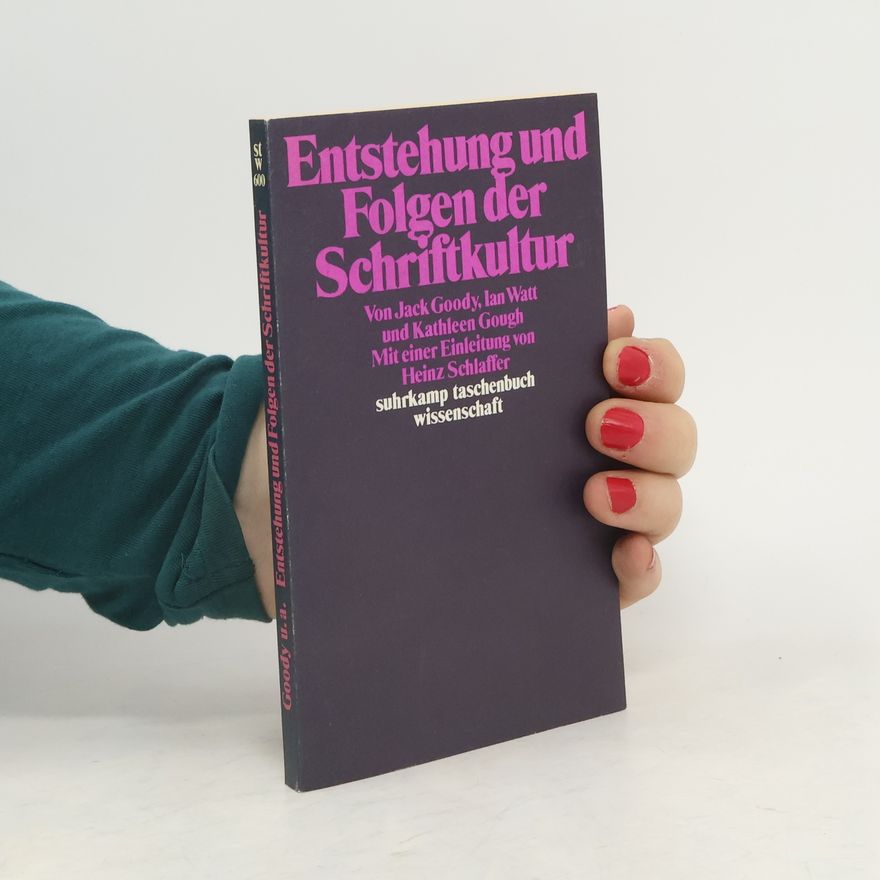 Jack Goody Entstehung und Folgen der Schriftkultur