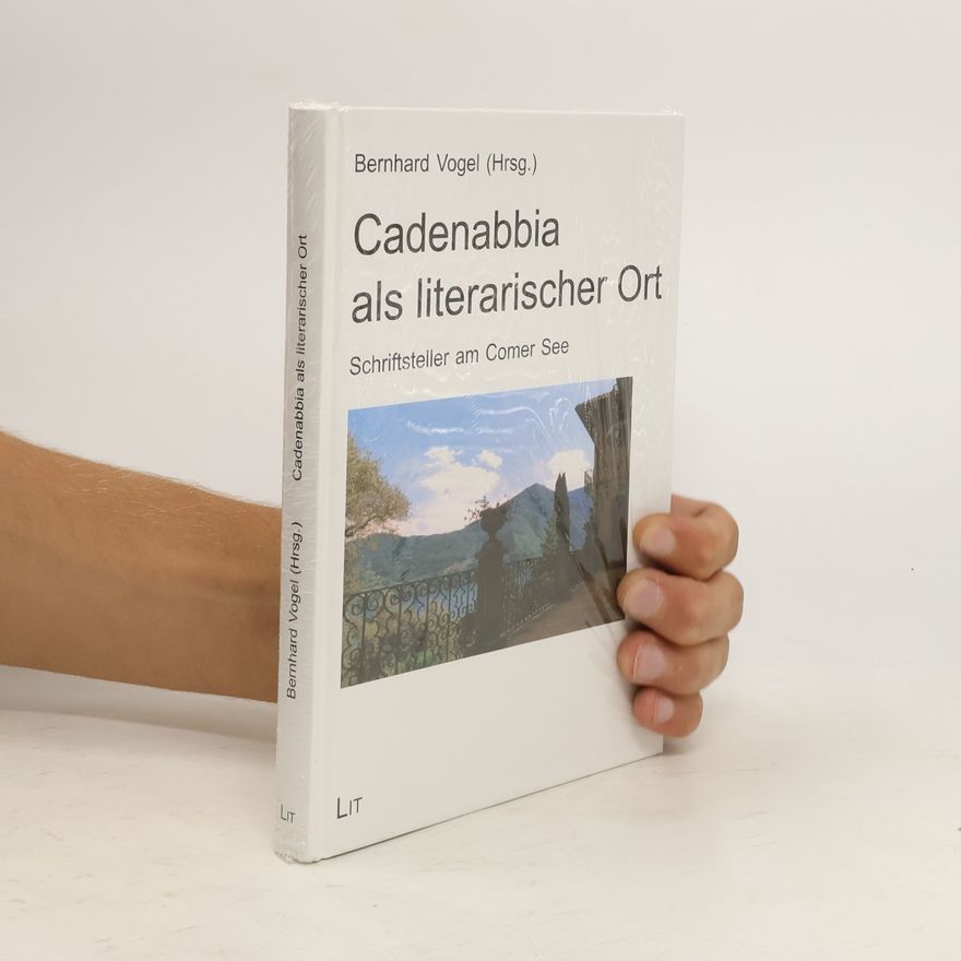 Bernhard Vogel Cadenabbia als literarischer Ort