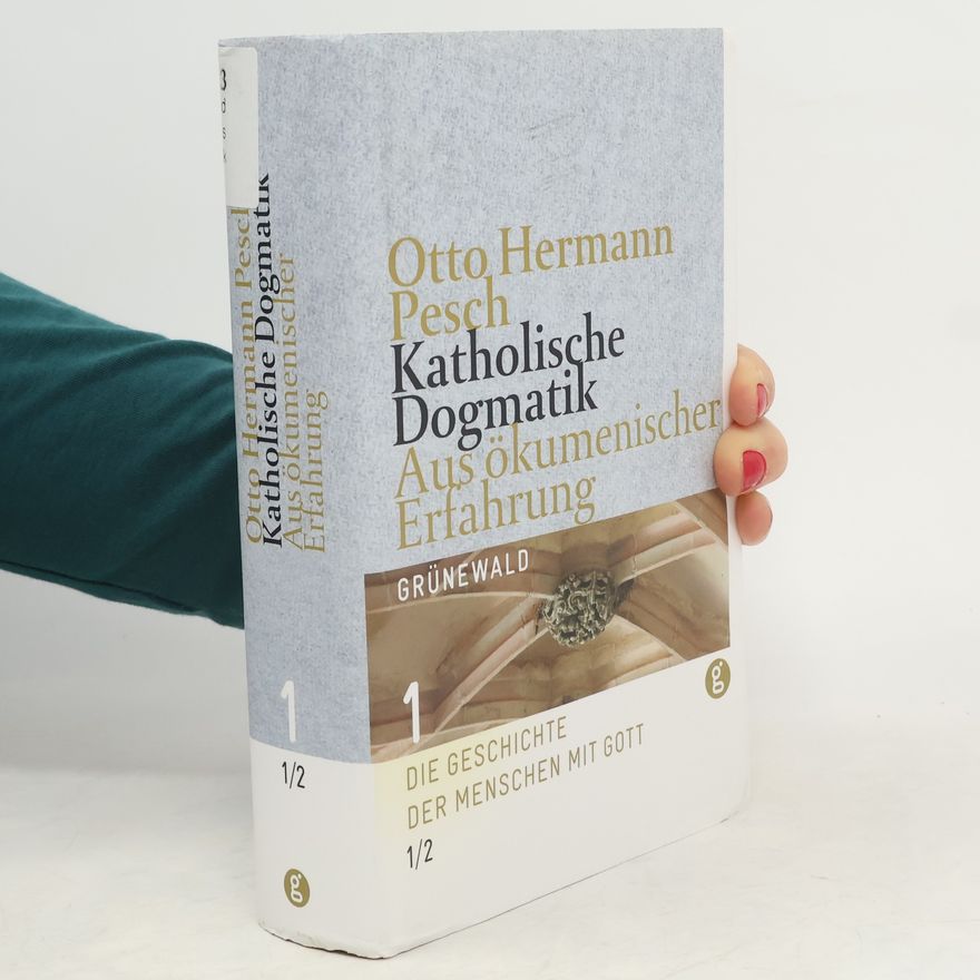 Otto Hermann Pesch Katholische Dogmatik aus ökumenischer Erfahrung 1/2