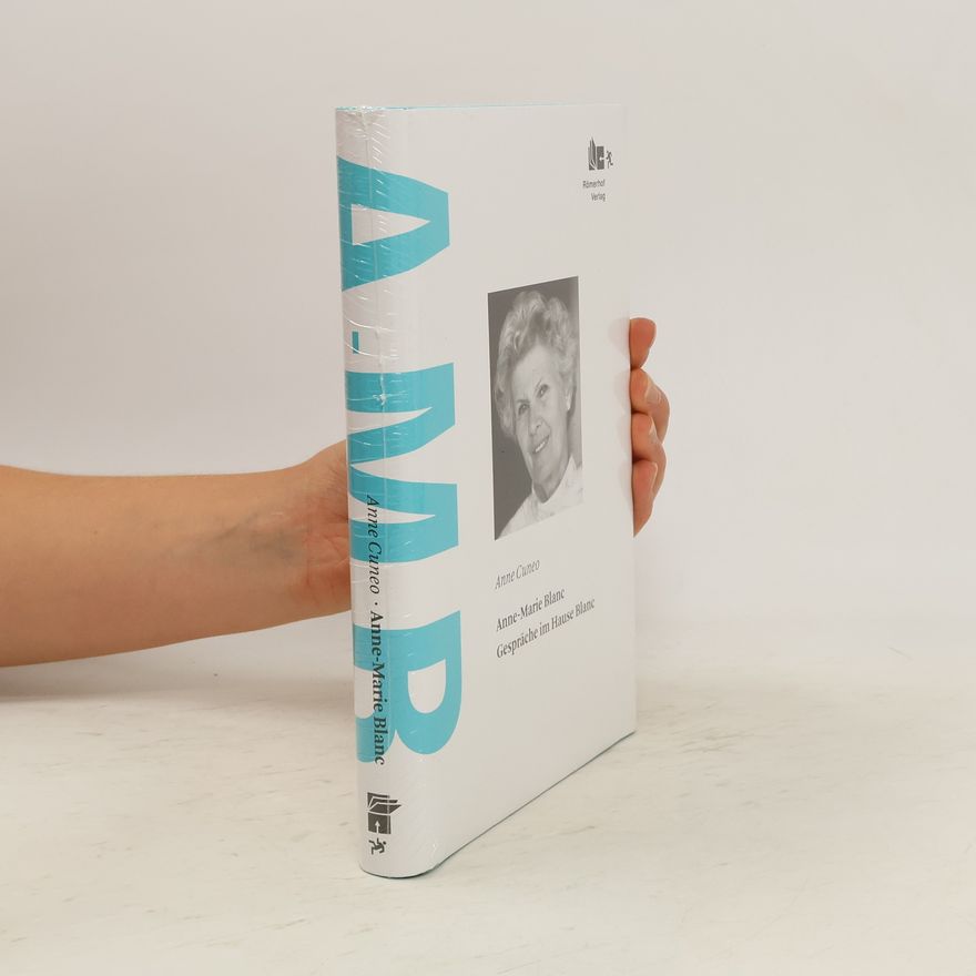 Anne Cuneo Gespräche im Hause Blanc mit Anne-Marie Blanc, Schauspielerin