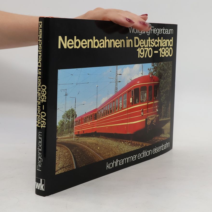 Wolfgang Fiegenbaum Nebenbahnen in Deutschland