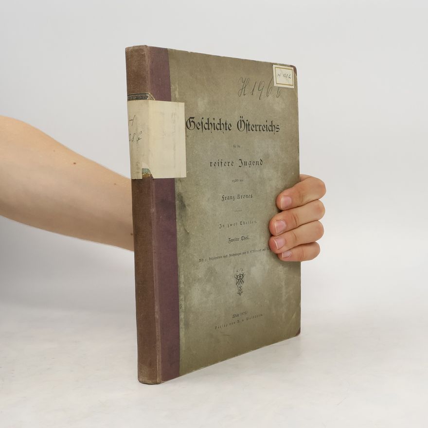 Franz Krones Geschichte Österreichs für die reifere Jugend. Zweiter Theil