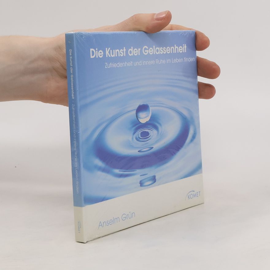 Anselm Grün Die Kunst der Gelassenheit