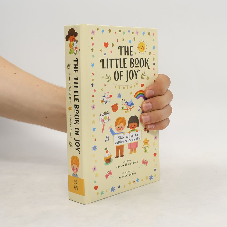 Joanne Ruelos Diaz The Little Book of Joy: 365 Ways to Celebrate Every Day
