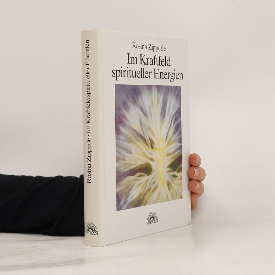 Rosina Zipperle Im Kraftfeld spiritueller Energien