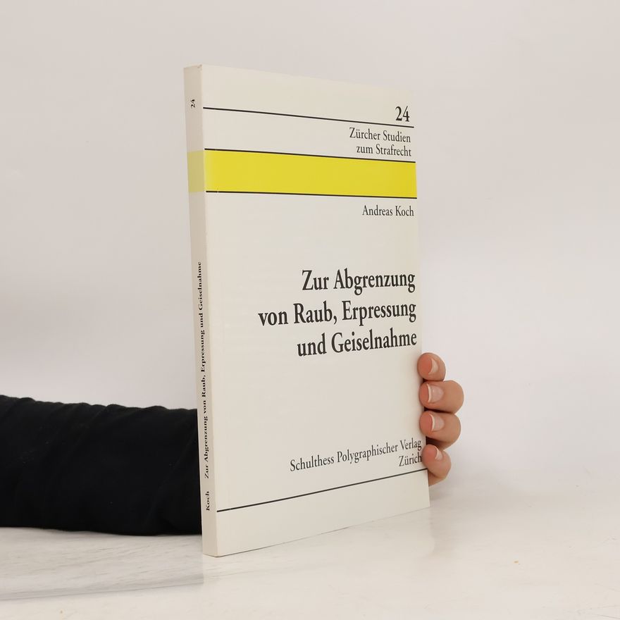 Andreas Koch Zur Abgrenzung von Raub, Erpressung und Geiselnahme