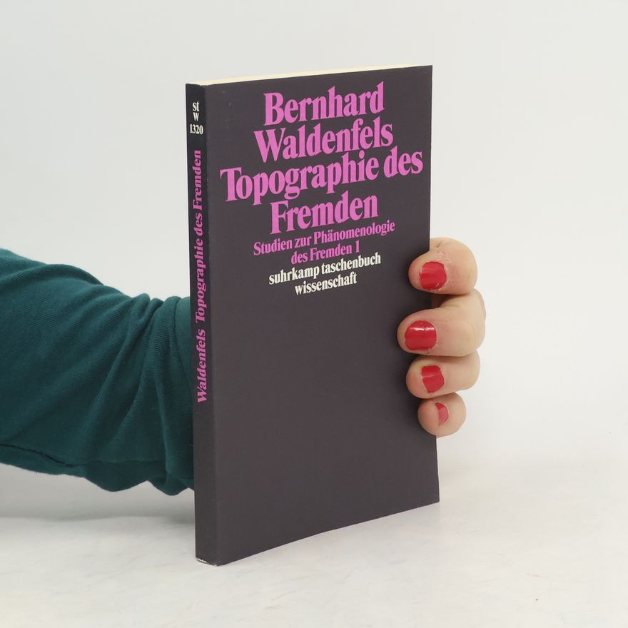 Bernhard Waldenfels Studien zur Phänomenologie des Fremden 1