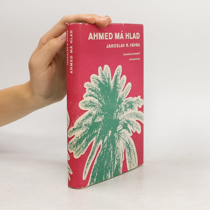 Jaroslav Raimund Vávra Ahmed má hlad. Hrdinský epos