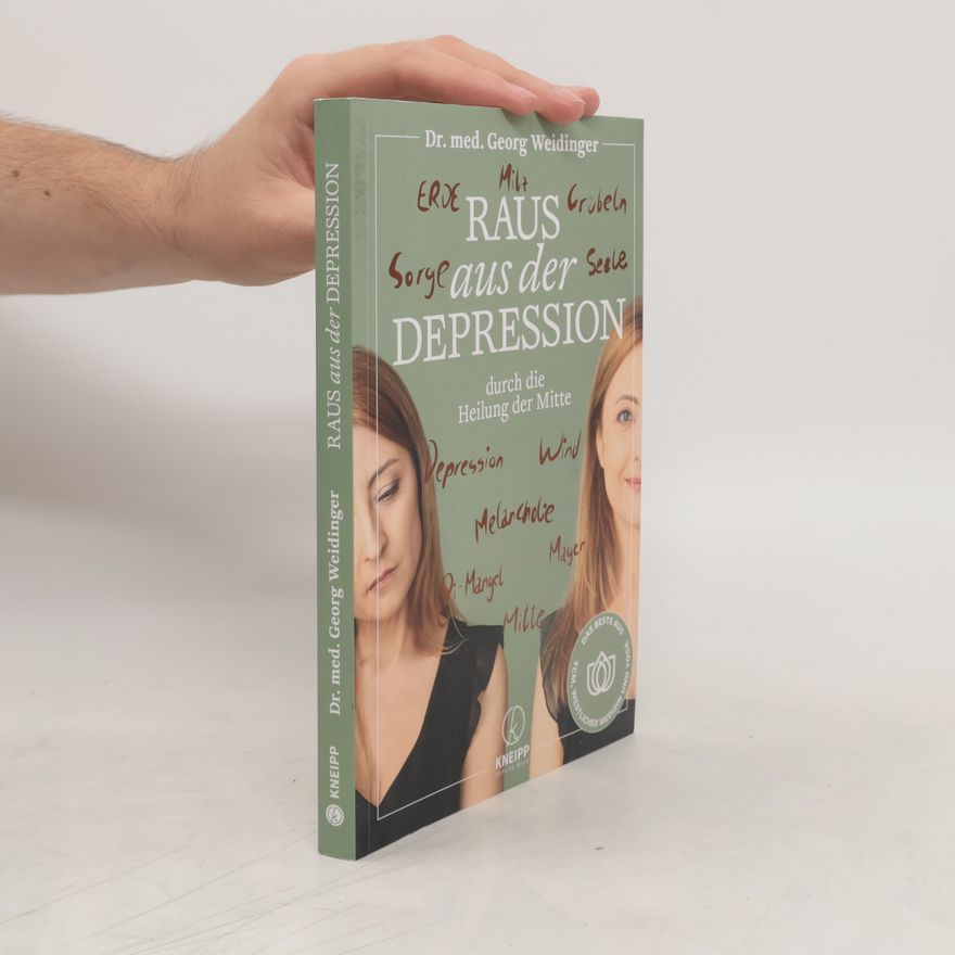 Georg Weidinger Raus aus der Depression durch die Heilung der Mitte