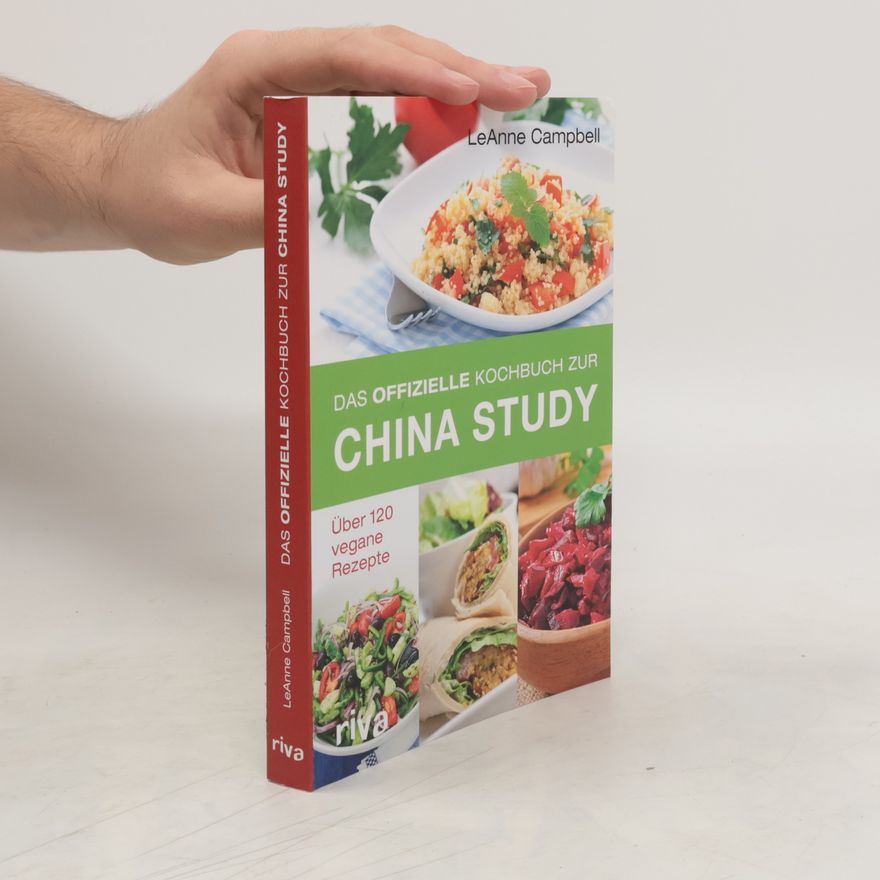 LeAnne Campbell Das offizielle Kochbuch zur China Study