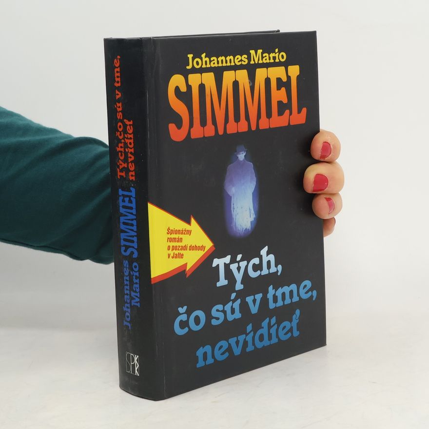 Johannes Mario Simmel Tých, čo sú v tme, nevidieť