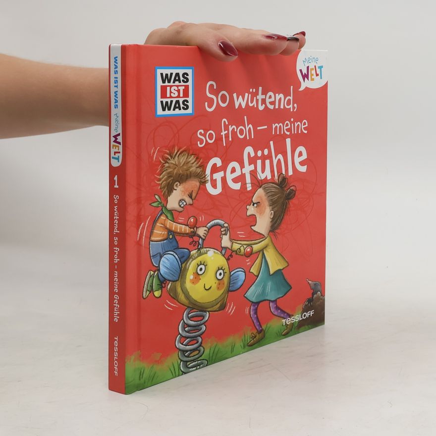 Andrea Weller-Essers WAS IST WAS Meine Welt Bd. 01, So wütend, so froh - meine Gefühle