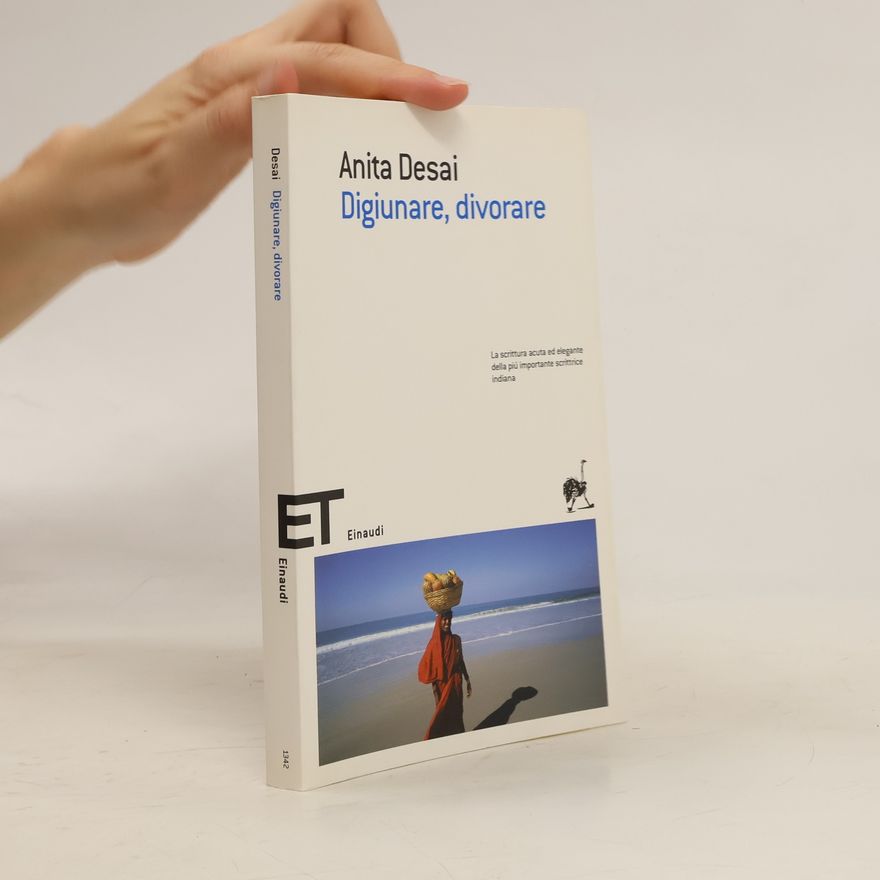 Anita Desai Digiunare, divorare