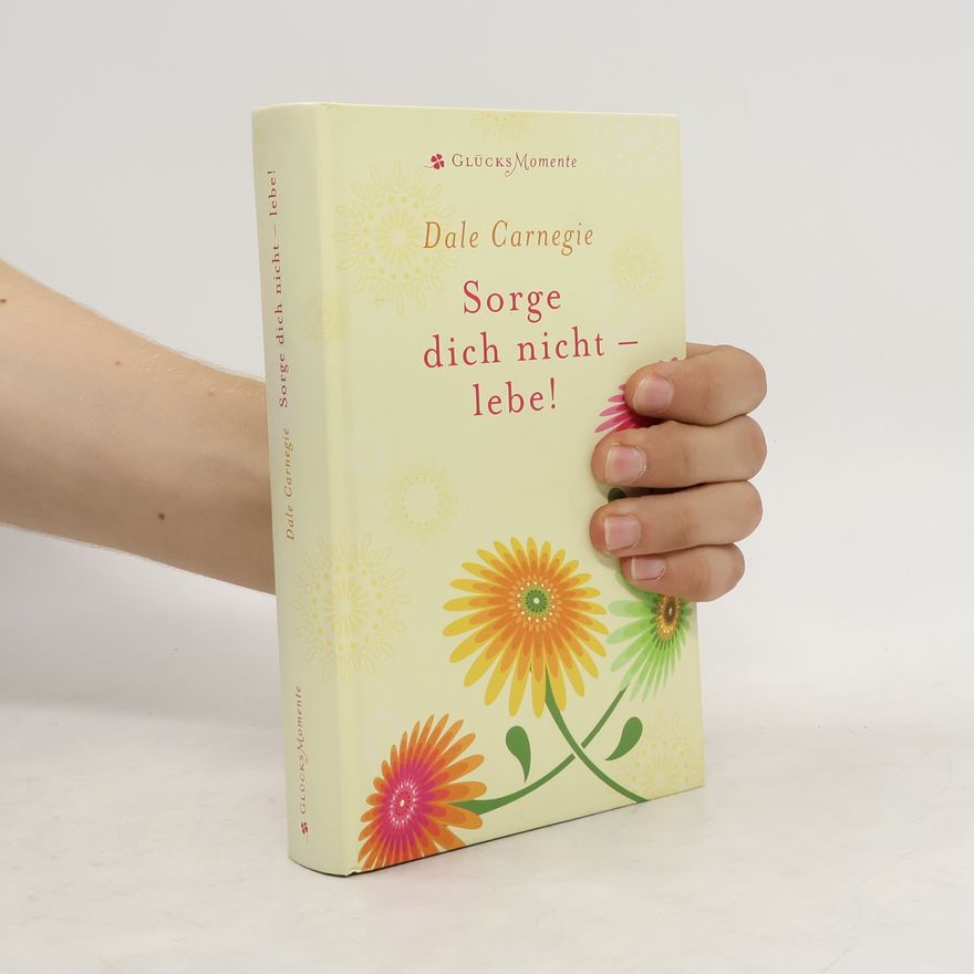 Dale Carnegie Sorge dich nicht - lebe!