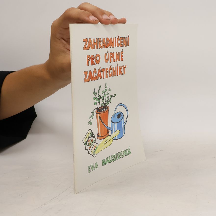 Eva Hauser Zahradničení pro úplné začátečníky