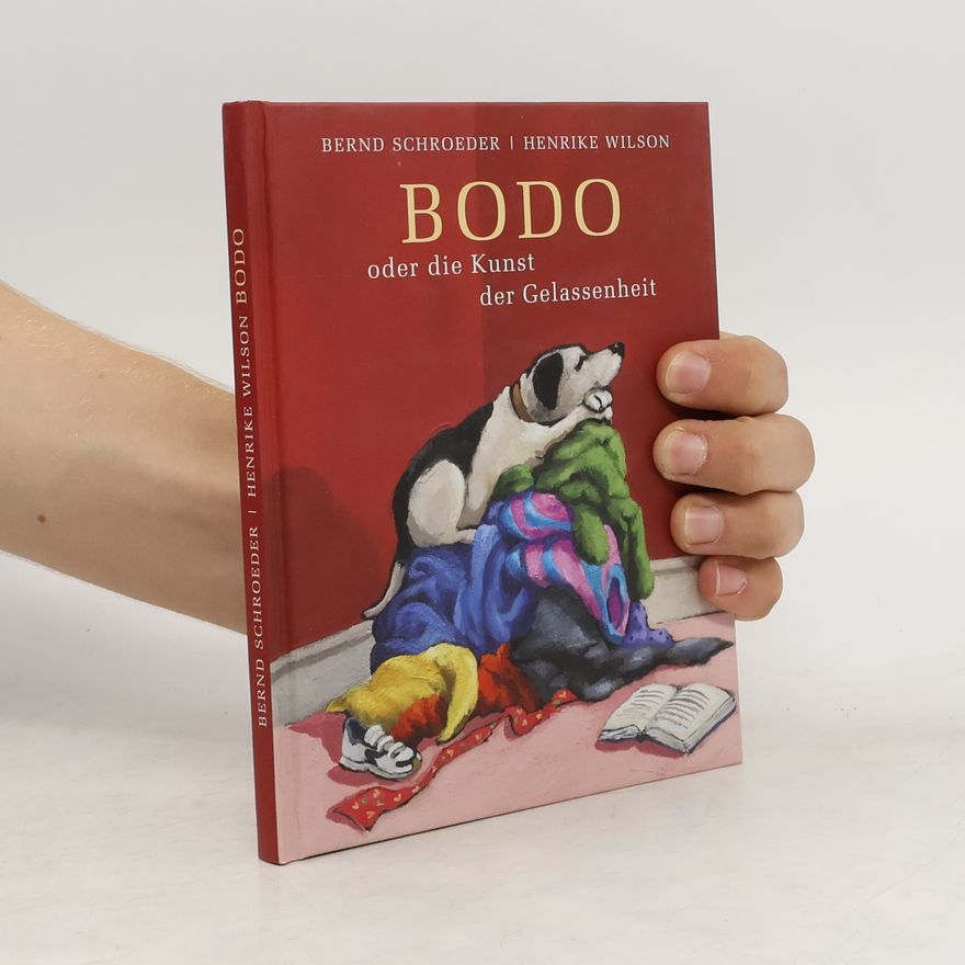 Bernd Schroeder Bodo oder Die Kunst der Gelassenheit