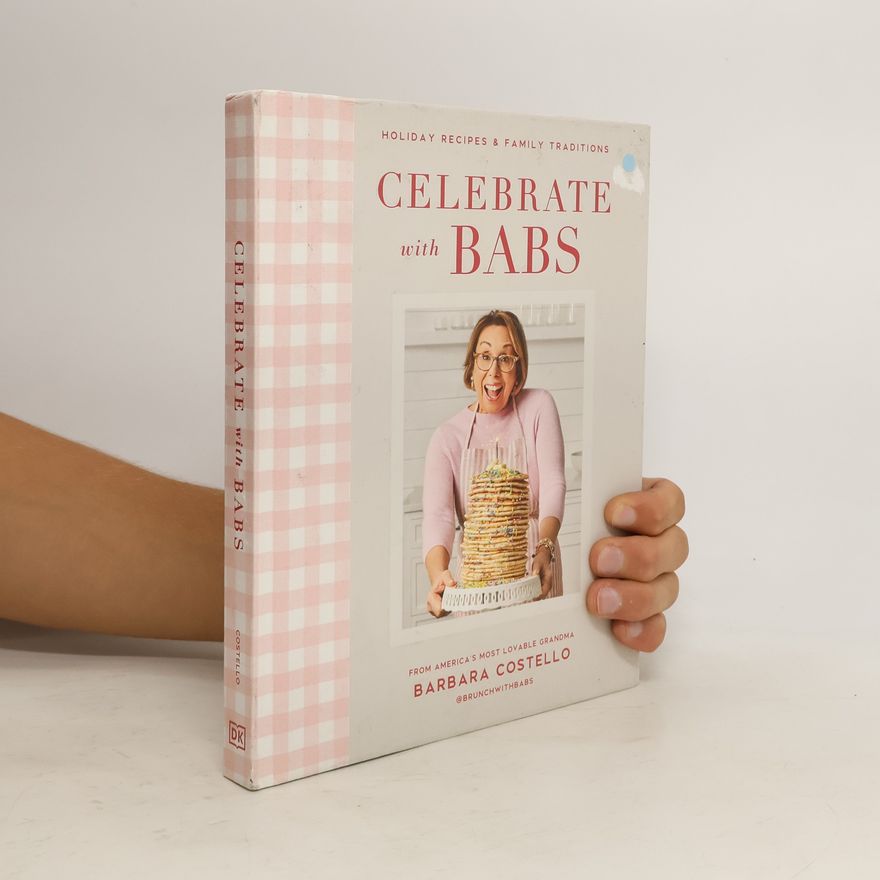 Kathleen Costello Celebrate with Babs: Holiday Recipes & Family Traditions