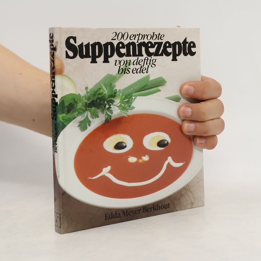 Edda Meyer-Berkhout 200 [Zweihundert] erprobte Suppenrezepte