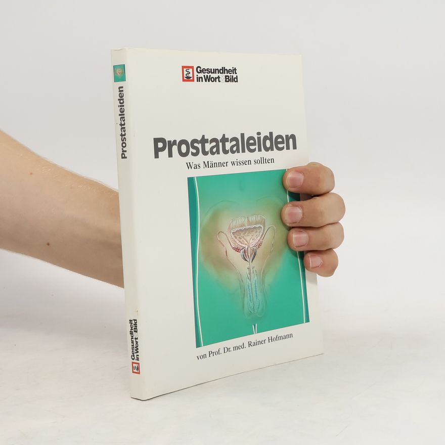Rainer Hofmann Ärztlicher Ratgeber Prostataleiden: Was Männer wissen sollten