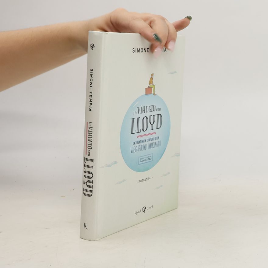 Simone Tempia In viaggio con Lloyd. Un'avventura in compagnia di un maggiordomo immaginario