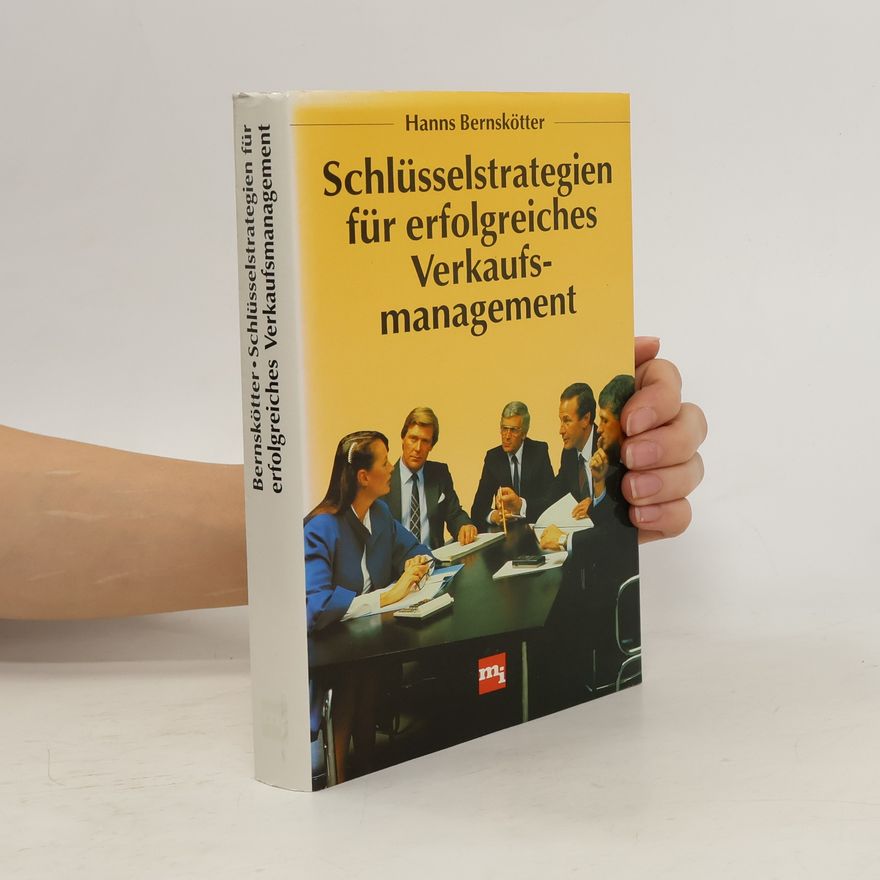 Hanns Bernskötter Schlüsselstrategien für erfolgreiches Verkaufsmanagement