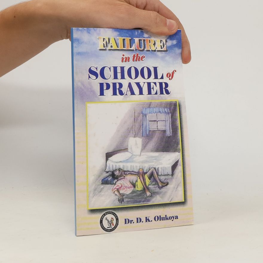 D. K. Olukoya Failure in the School of Prayer