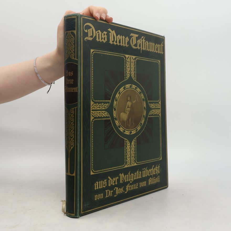 Joseph Franz von Allioli Das Neue Testament. Aus der Vulgata übersetzt von Dr. Joseph Franz Allioli