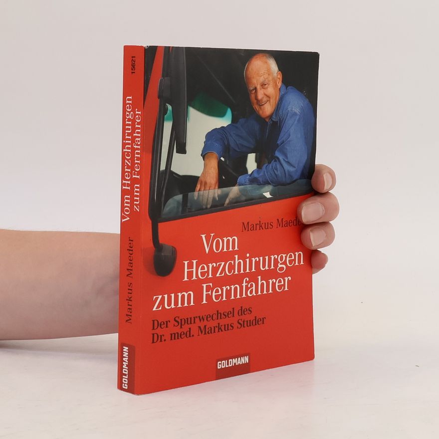 Markus Maeder Vom Herzchirurgen zum Fernfahrer