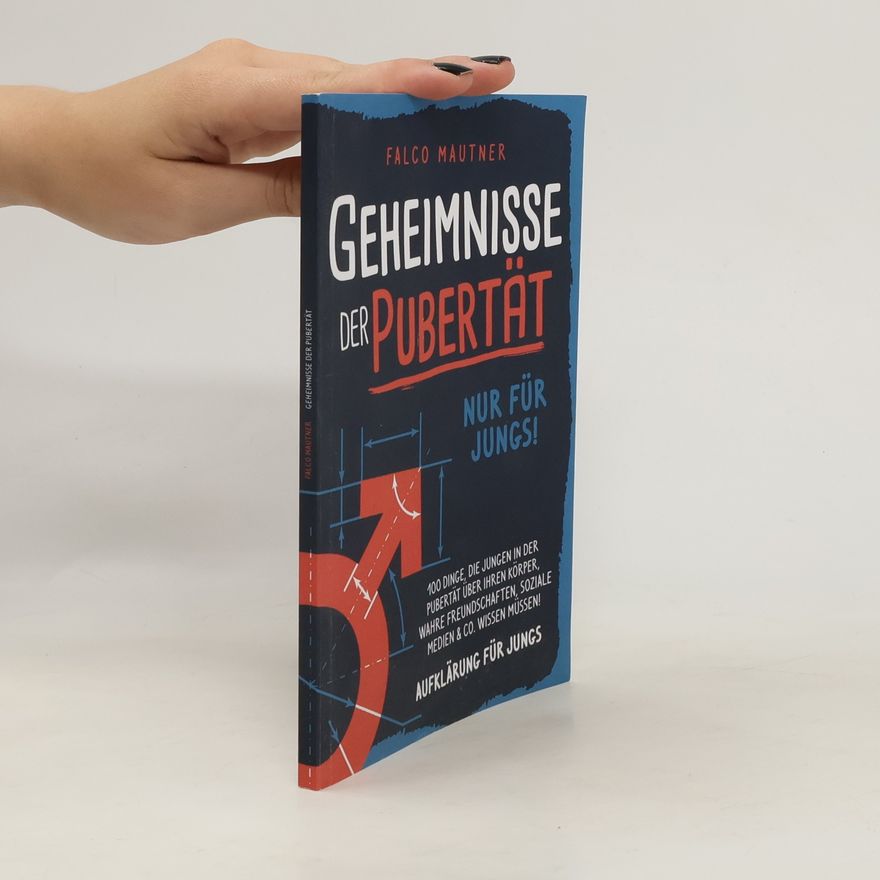 Falco Mautner Geheimnisse der Pubertät. Nur für Jungs!
