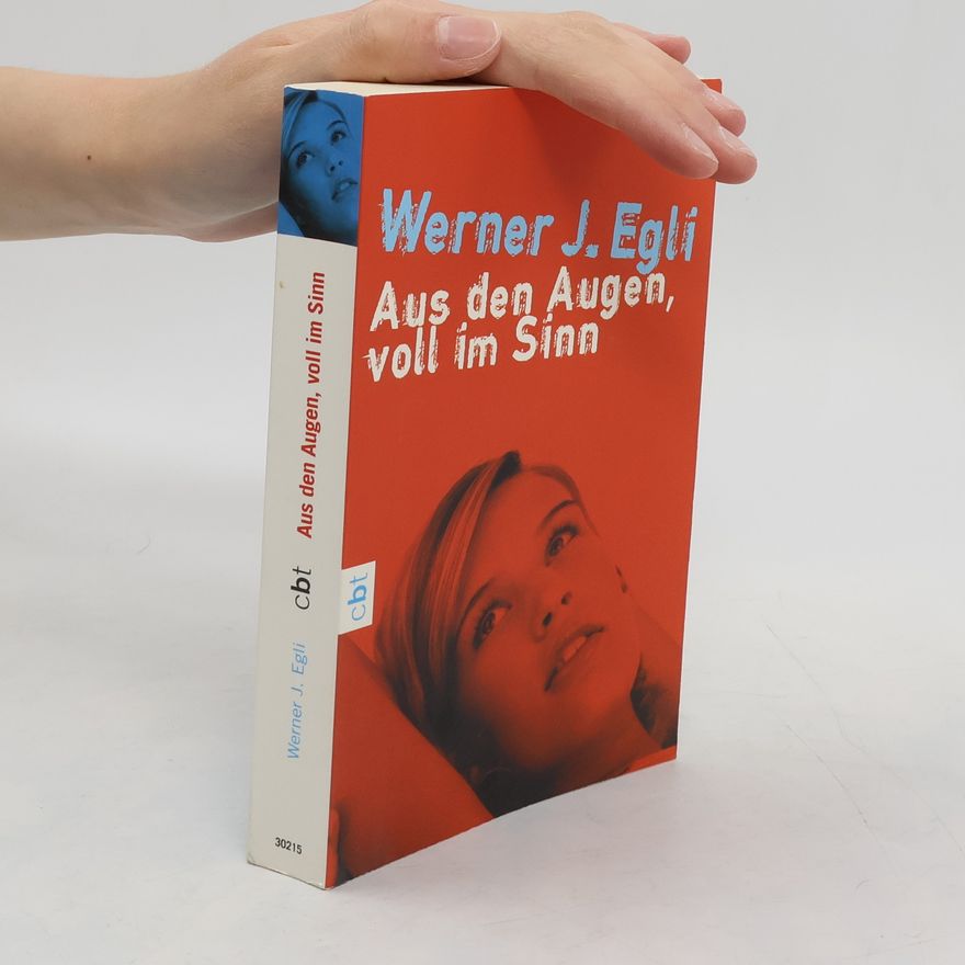 Werner J. Egli Aus den Augen, voll im Sinn