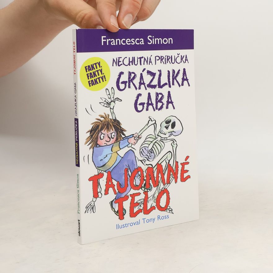 Francesca Simon Nechutná príručka Grázlika Gaba. Tajomné telo