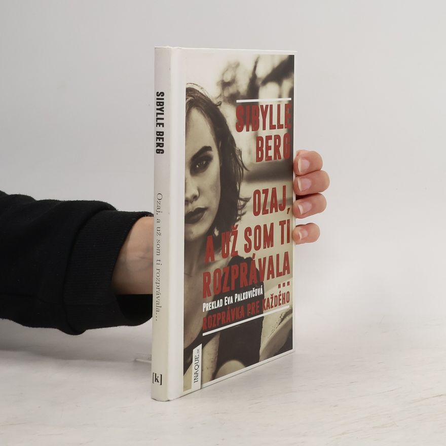 Sibylle Berg Ozaj, a už som ti rozprávala