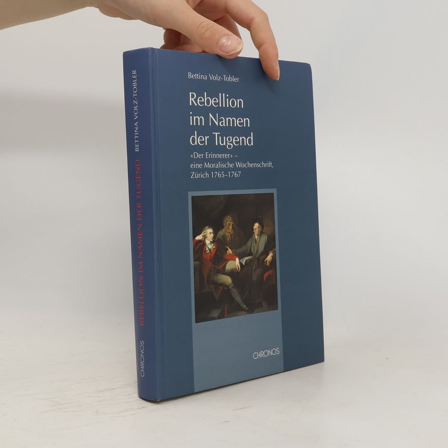 Bettina Volz-Tobler Rebellion im Namen der Tugend