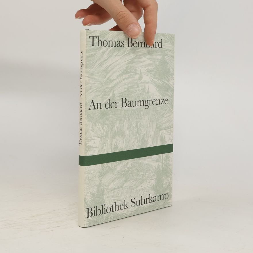 Thomas Bernhard An der Baumgrenze