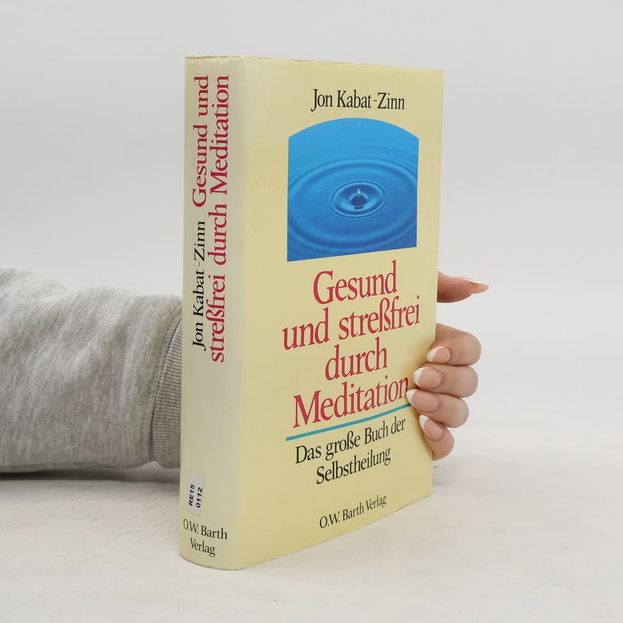Jon Kabat-Zinn Gesund und stressfrei durch Meditation