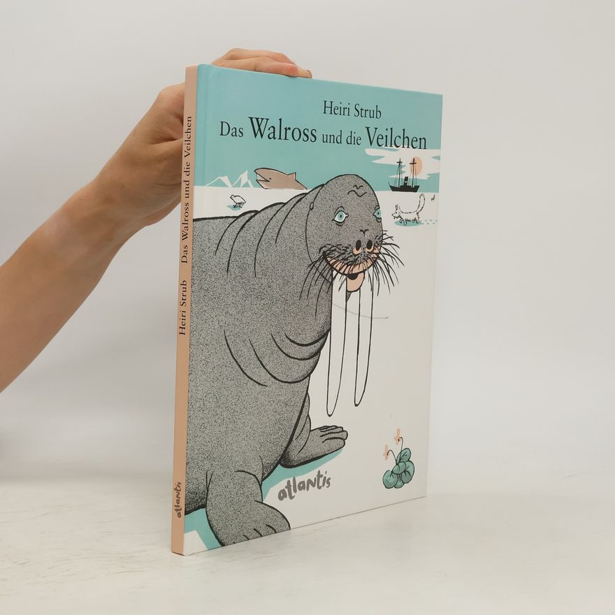 Heiri Strub Das Walross und die Veilchen