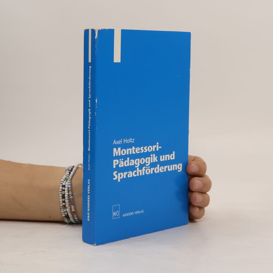 Axel Holtz Montessori-Pädagogik und Sprachförderung