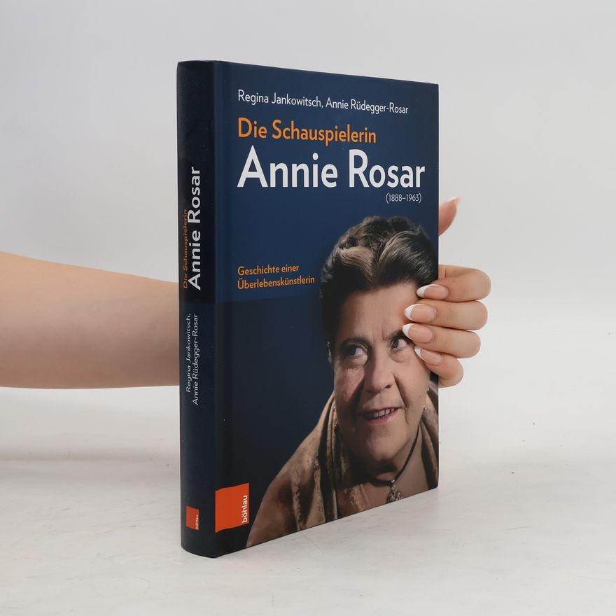 Regina Jankowitsch Die Schauspielerin Annie Rosar (1888-1963)