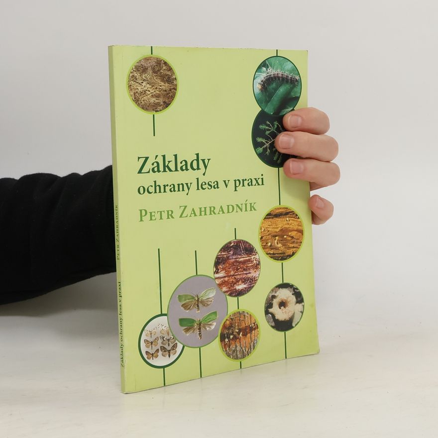 Petr Zahradník Základy ochrany lesa v praxi