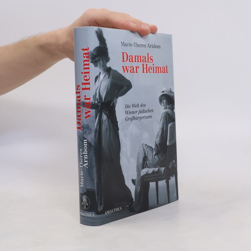 Marie-Theres Arnbom Damals war Heimat