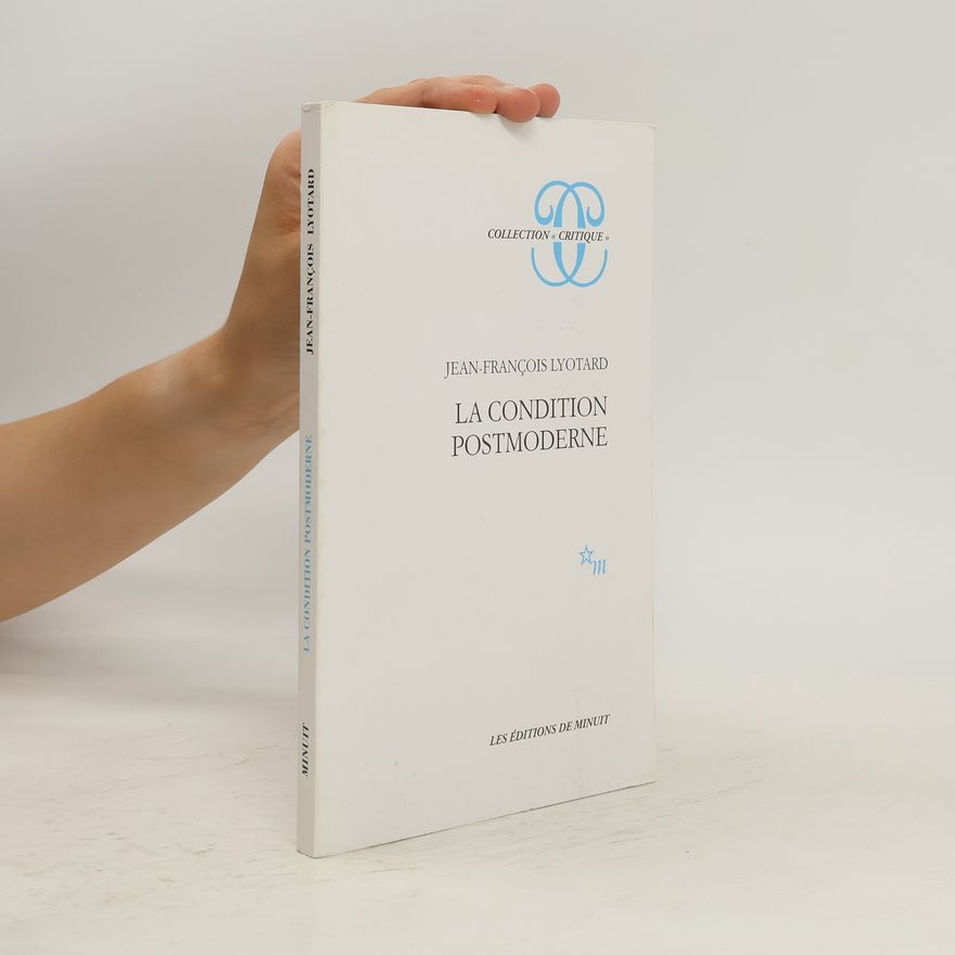 Jean Francois Lyotard La condition postmoderne : rapport sur le savoir